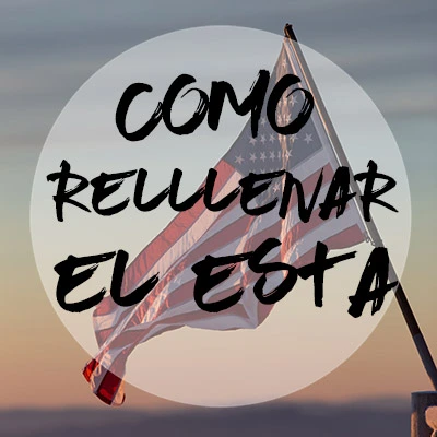 Cómo rellenar el ESTA